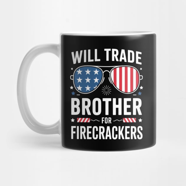 Will Trade Brother For Firecrackers Funny 4th Of July by Creatifly Graphic Tees